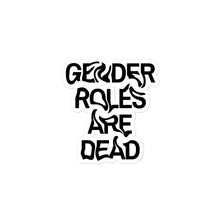 Gender Roles Are Dead Sticker